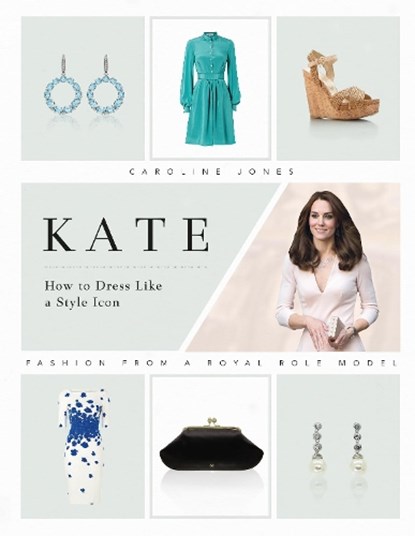Kate: How to Dress Like a Style Icon, Caroline Jones - Gebonden - 9781787390713