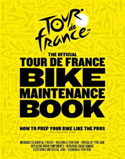 The Official Tour de France Bike Maintenance Book, Luke Edwardes-Evans - Gebonden - 9781787392144