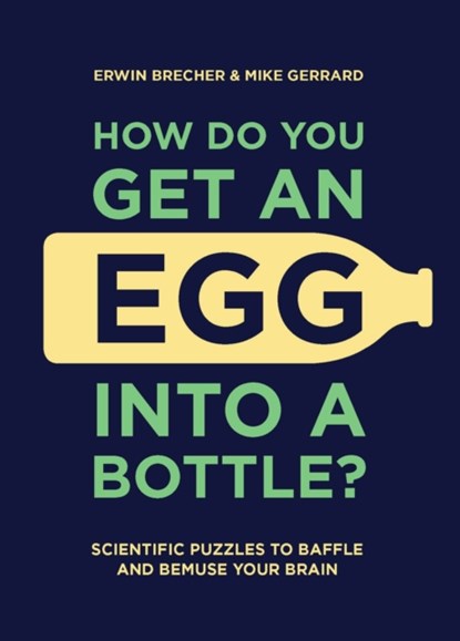 How Do You Get An Egg Into A Bottle?, Erwin Brecher ; Mike Gerrard - Gebonden - 9781787392724