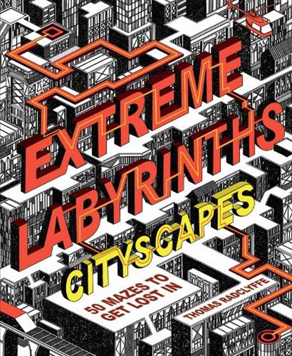 Extreme Labyrinths - Cityscapes, RADCLYFFE,  Thomas - Paperback - 9781787392847