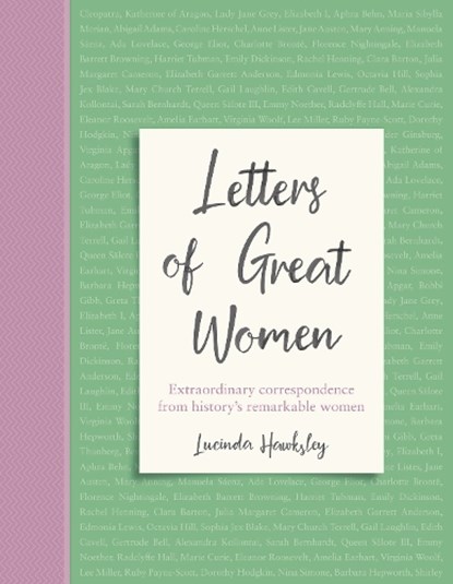 Letters of Great Women, Lucinda Hawksley - Gebonden Gebonden - 9781787394490
