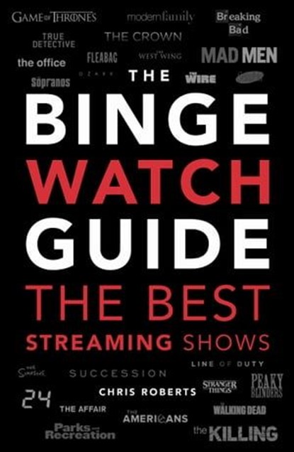 The Binge Watch Guide, Chris Roberts - Ebook - 9781787395442