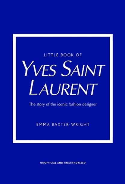 Little Book of Yves Saint Laurent, Emma Baxter-Wright - Gebonden - 9781787395541