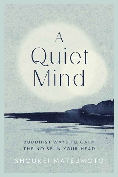 A Quiet Mind, Shoukei Matsumoto - Gebonden - 9781787395800