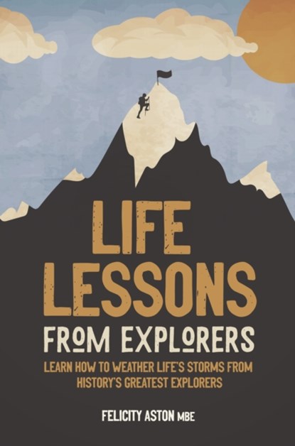 Life Lessons from Explorers, Felicity Aston - Gebonden Gebonden - 9781787396111