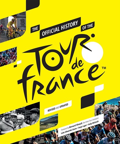 The Official History of The Tour De France, Andy McGrath ; Luke Edwardes-Evans ; Serge Laget - Gebonden Gebonden - 9781787396685