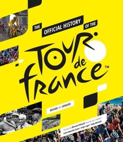 The Official History of The Tour De France, Andy McGrath ; Luke Edwardes-Evans ; Serge Laget - Ebook - 9781787397088
