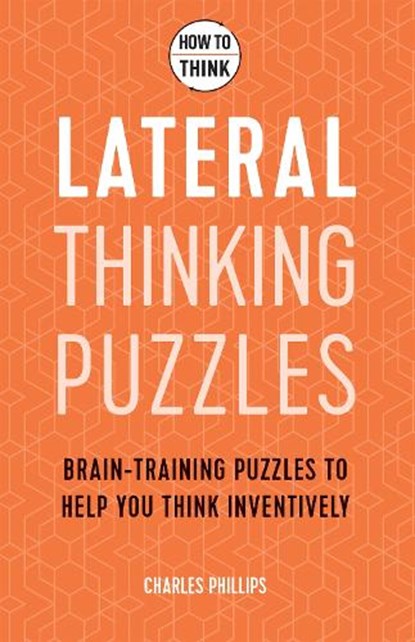 How to Think - Lateral Thinking Puzzles, Charles Phillips - Paperback - 9781787397262