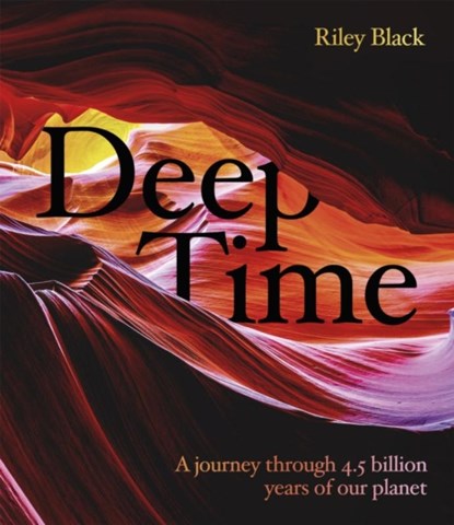 Deep Time, Riley Black - Gebonden - 9781787397439