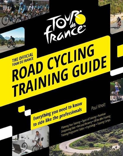 Tour de France Road Cycling Training Guide, Paul Knott - Paperback - 9781787397514