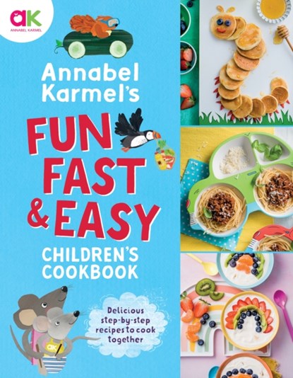 Annabel Karmel's Fun, Fast and Easy Children's Cookbook, Annabel Karmel - Gebonden - 9781787398160