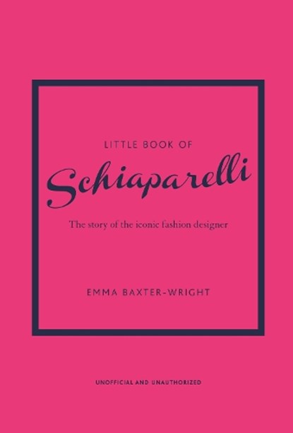 Little Book of Schiaparelli, Emma Baxter-Wright - Gebonden - 9781787398283