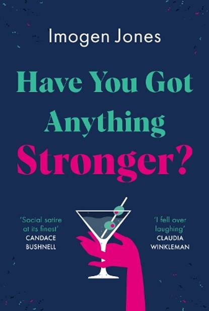 Have You Got Anything Stronger?, Imogen Edwards-Jones - Gebonden - 9781787399143