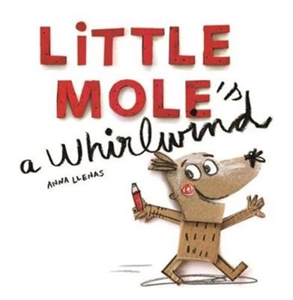 Little Mole is a Whirlwind, Anna Llenas - Gebonden - 9781787412309