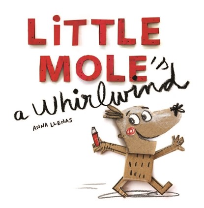 Little Mole is a Whirlwind, Anna Llenas - Paperback - 9781787412316