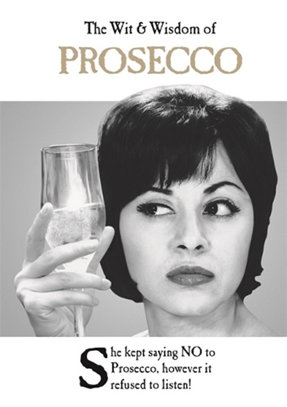 The Wit and Wisdom of Prosecco, Emotional Rescue - Gebonden - 9781787413177