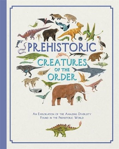 Prehistoric Creatures of the Order, Jules Howard - Gebonden Gebonden - 9781787413443