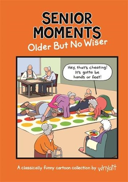 Senior Moments: Older but no wiser, Tim Whyatt - Gebonden - 9781787415799