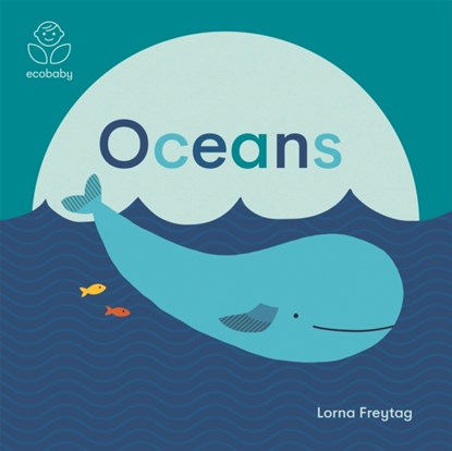 Eco Baby: Oceans, Lorna Freytag - Gebonden - 9781787416697