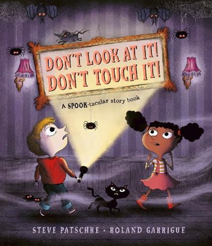 Don't Look At It! Don't Touch It!, Steve Patschke - Paperback - 9781787417359