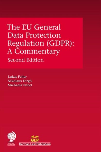The EU General Data Protection Regulation (GDPR), Lukas Feiler ; Nikolaus Forgo ; Michaela Nebel - Gebonden - 9781787424784