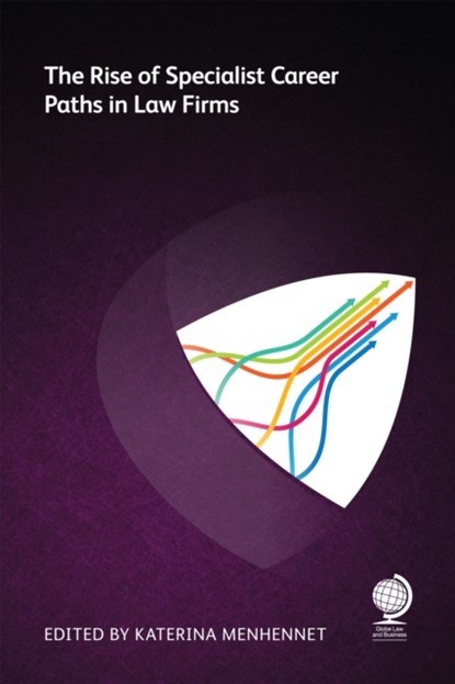 The Rise of Specialist Career Paths in Law Firms, Catherine Hart ; Lucy Hall ; Clare Harman Clark ; Amy Grunske ; Rebecca Atkinson ; Anne Macdonald ; Rachel Brushfield ; Hayley Geffin ; Amy Monaghan - Paperback - 9781787428720