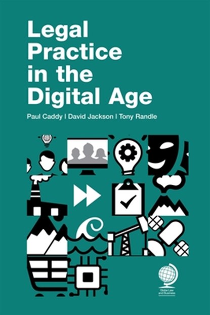 Legal Practice in the Digital Age, Paul Caddy ; David Jackson ; Tony Randle - Gebonden - 9781787429314