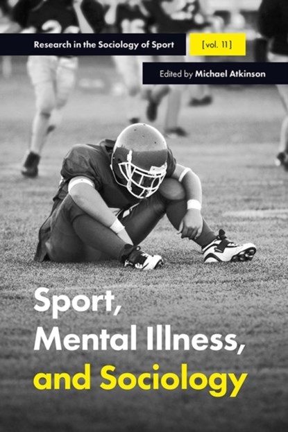 Sport, Mental Illness and Sociology, MICHAEL (UNIVERSITY OF TORONTO,  Canada) Atkinson - Gebonden - 9781787434707