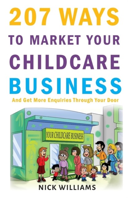 207 WAYS To Market Your Childcare Business, Nick Williams - Paperback - 9781787450516