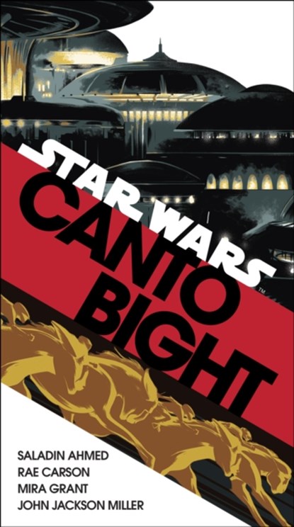 Canto Bight (Star Wars), Saladin Ahmed ; Rae Carson ; Mira Grant ; John Jackson Miller - Paperback - 9781787460546