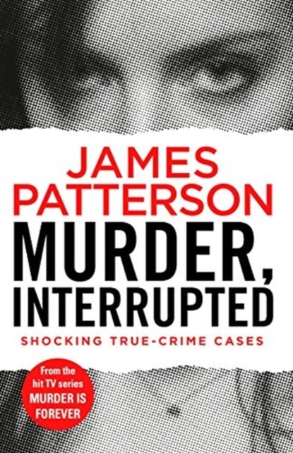 Murder, Interrupted, James Patterson - Paperback - 9781787460799