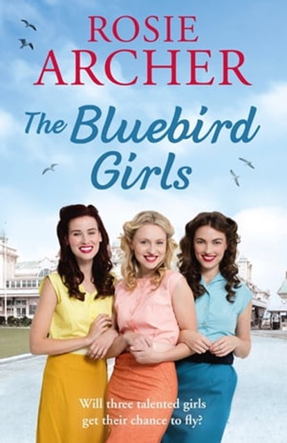 The Bluebird Girls, Rosie Archer - Ebook - 9781787473942