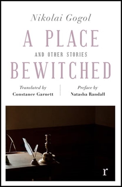 A Place Bewitched and Other Stories (riverrun editions), Nikolai Gogol ; Natasha Randall - Ebook - 9781787475496