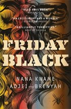 Friday Black | Nana Kwame Adjei-Brenyah | 