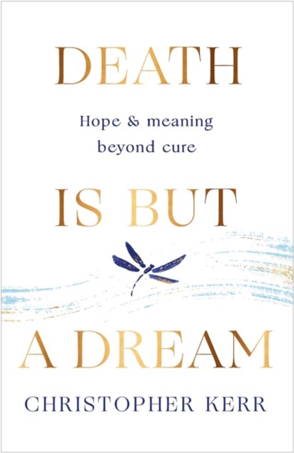 Death is But a Dream, Dr Christopher Kerr - Paperback - 9781787478954