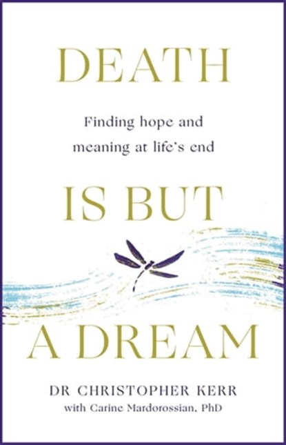 Death is But a Dream, Dr Christopher Kerr ; Carine Mardorossian PhD. - Ebook - 9781787478961