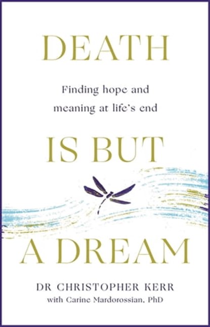 Death is But a Dream, Dr Christopher Kerr ; Carine Mardorossian PhD. - Ebook - 9781787478961