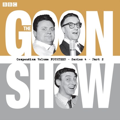 The Goon Show Compendium Volume 14: Series 4, Part 2, Spike Milligan - AVM - 9781787532663
