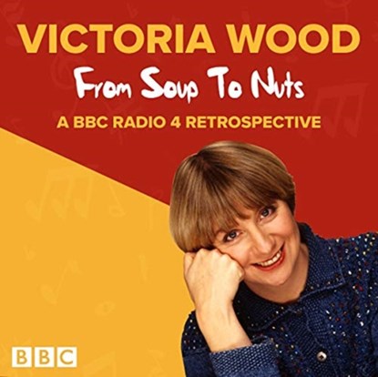 Victoria Wood: From Soup to Nuts, Victoria Wood - AVM - 9781787534810