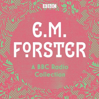 E. M. Forster: A BBC Radio Collection, FORSTER,  E.M. - AVM - 9781787537248