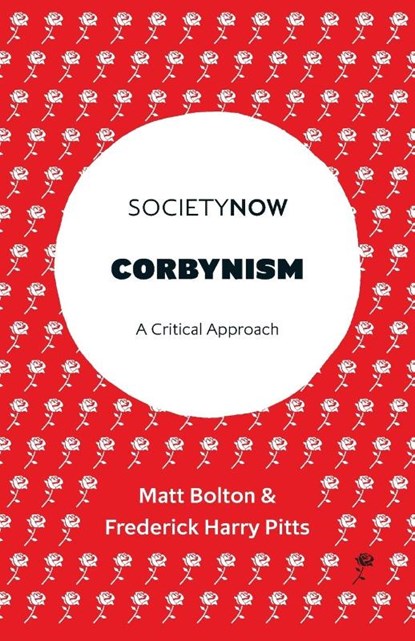 Corbynism, Matt (University of Roehampton Bolton ; Frederick Harry (University of Bristol Pitts - Paperback - 9781787543720