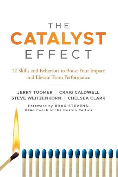 The Catalyst Effect, Professor Jerry (Butler University Toomer ; Professor Craig (Butler University Caldwell ; Professor Steve (Organization Behavior and Learning Consultant Weitzenkorn ; Professor Chelsea (Chelsea Clark Consulting Clark - Paperback - 9781787548114