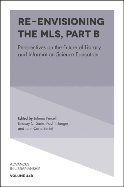 Re-envisioning the MLS, JOHNNA (DISTRICT OF COLUMBIA PUBLIC LIBRARY,  USA) Percell ; Lindsay C. (University of Maryland, USA) Sarin ; Paul T. (University of Maryland, USA) Jaeger ; John Carlo (University of Maryland, USA) Bertot - Gebonden - 9781787548855