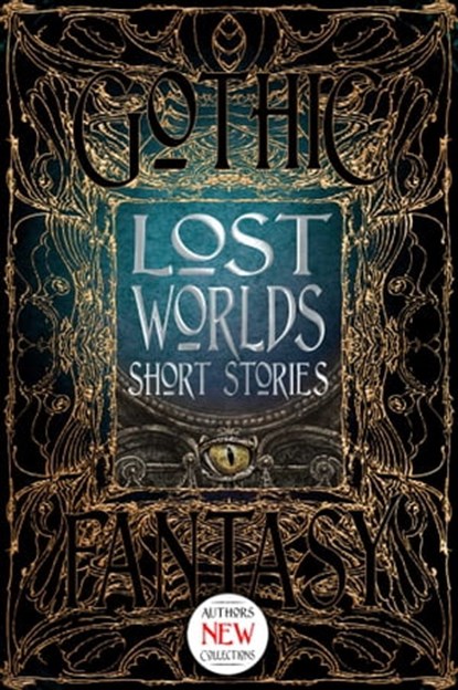 Lost Worlds Short Stories, Mike Adamson ; Sarah L. Byrne ; Thomas Canfield ; Kevin M. Folliard ; Ronald D. Ferguson ; Sara M. Harvey ; K.G. McAbee ; Michael Penncavage ; Rebecca Schwarz ; James C. Simpson ; David Sklar ; David Tallerman ; Rachel Verkade ; John Walters - Ebook - 9781787552432