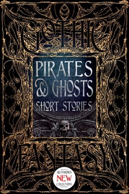 Pirates & Ghosts Short Stories, Christine van Antwerp ; Erica Barnes ; Brad Carson ; Adrian Chamberlin ; Margaret Collins ; Denzell Cooper ; Sophie Francois ; Philip Brian Hall ; John A. Karr ; John Leahy ; Kathryn McMahon ; Jacob Moger ; Jennifer Povey ; M. Regan ; Jeremy TeGrotenhuis  - Ebook - 9781787552463