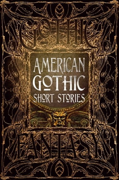 American Gothic Short Stories, Terri Bruce ; Ramsey Campbell ; Maxx Fidalgo ; Joshua Hiles ; Russell James ; Clayton Kroh ; Sean Logan ; Madison McSweeney ; Lynette Mejía ; Joe Nazare ; Wendy Nikel ; Christi Nogle ; Lina Rather ; M. Regan ; Rebecca Ring ; Mike Robinson ; Lucy A. Snyder - Ebook - 9781787557468