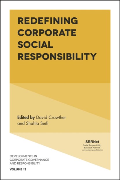 Redefining Corporate Social Responsibility, PROFESSOR DAVID (DE MONTFORT UNIVERSITY,  UK) Crowther ; Shahla (University of Derby, UK) Seifi - Gebonden - 9781787561625