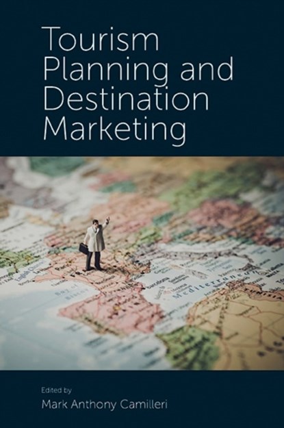 Tourism Planning and Destination Marketing, MARK ANTHONY (UNIVERSITY OF MALTA,  Malta) Camilleri - Gebonden - 9781787562929