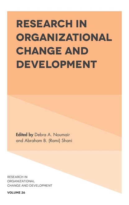 Research in Organizational Change and Development, DEBRA A. (TEACHERS COLLEGE,  Columbia University, USA) Noumair ; Abraham B. (Rami) (California Polytechnic State University, USA) Shani - Gebonden - 9781787563520