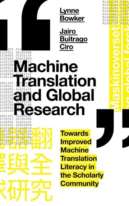 Machine Translation and Global Research, Lynne (University of Ottawa Bowker ; Jairo (University of Ottawa Buitrago CIro - Gebonden - 9781787567221